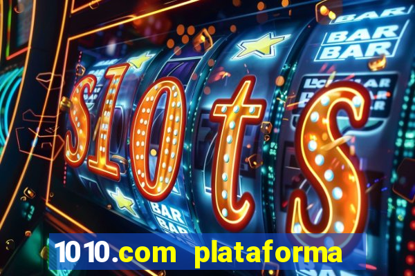 1010.com plataforma de jogos